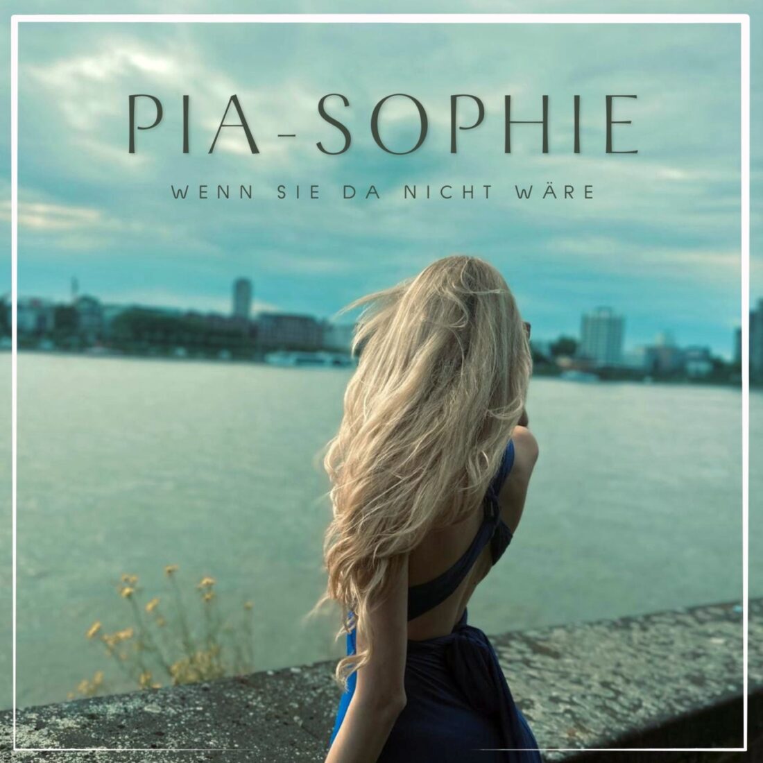 Pia-Sophie - Wenn sie da nicht wäre (Electrola / Universal Music)