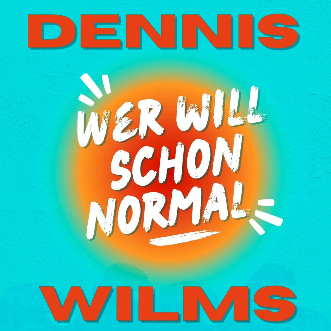 Dennis Wilms - Wer will schon normal (Klondike Records)