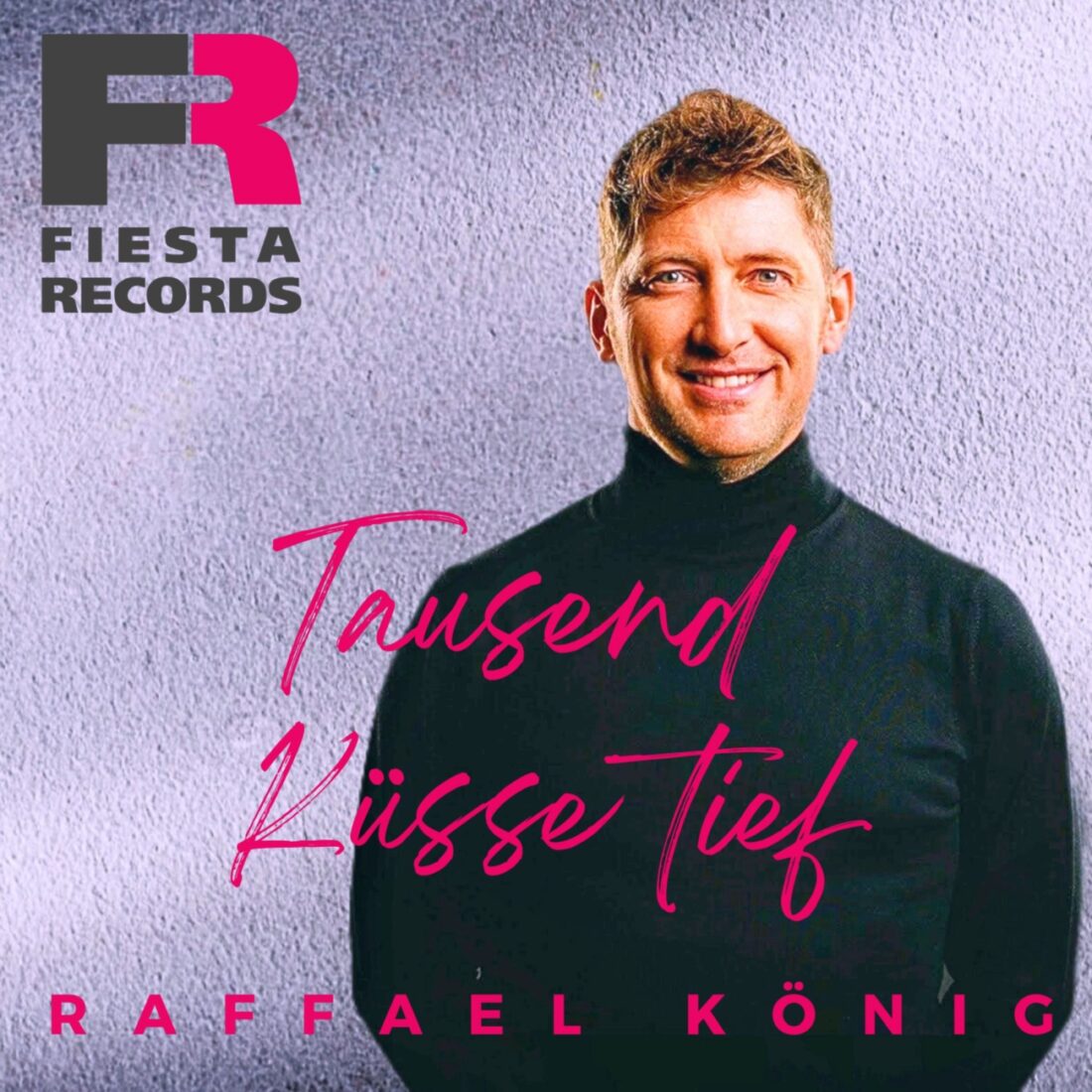 RAFFAEL KÖNIG - Tausend Küsse tief (Fiesta Records)