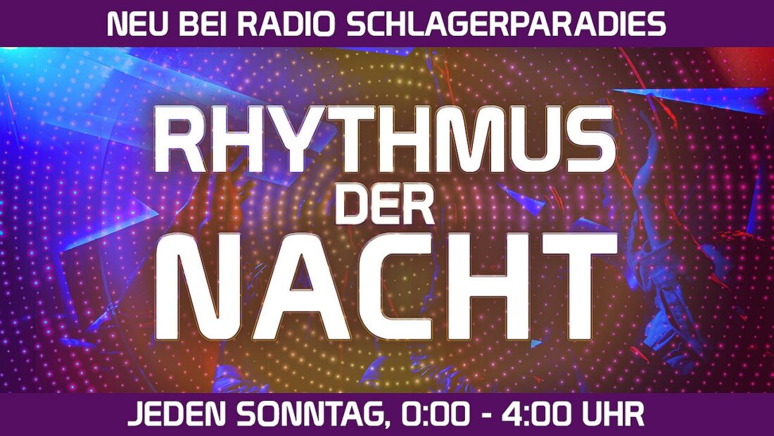 RADIO SCHLAGERPARADIES „Rhythmus der Nacht“ wöchentlich ab dem 06.07.2025