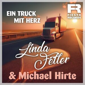 LINDA FELLER & MICHAEL HIRTE - Ein Truck mit Herz (Fiesta Records)