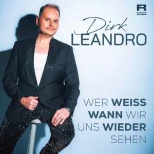 DIRK LEANDRO - Wer weiss wann wir uns wieder sehen (Fiesta Records)