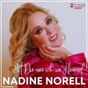 Nadine Norell - Mit Dir war ich im Himmel (2Base Records)