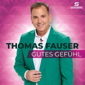 Thomas Fauser - Gutes Gefühl (Schlagerhimmel)