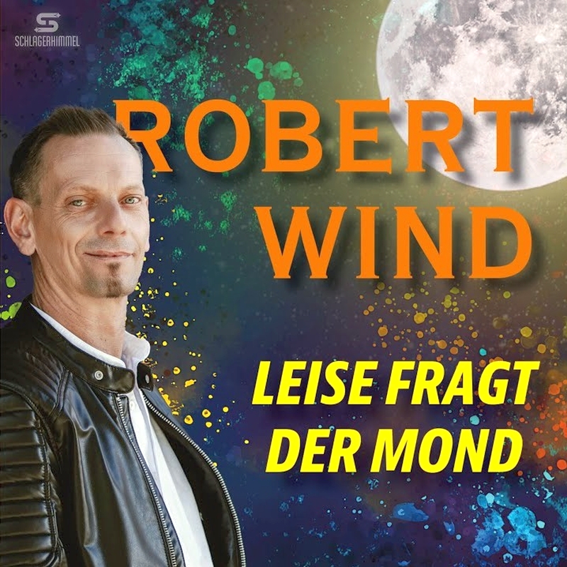 Robert Wind - Leise fragt der Mond (Schlagerhimmel)