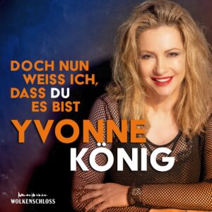 Yvonne König - Doch nun weiß ich, dass du es bist (Wolkenschloss)