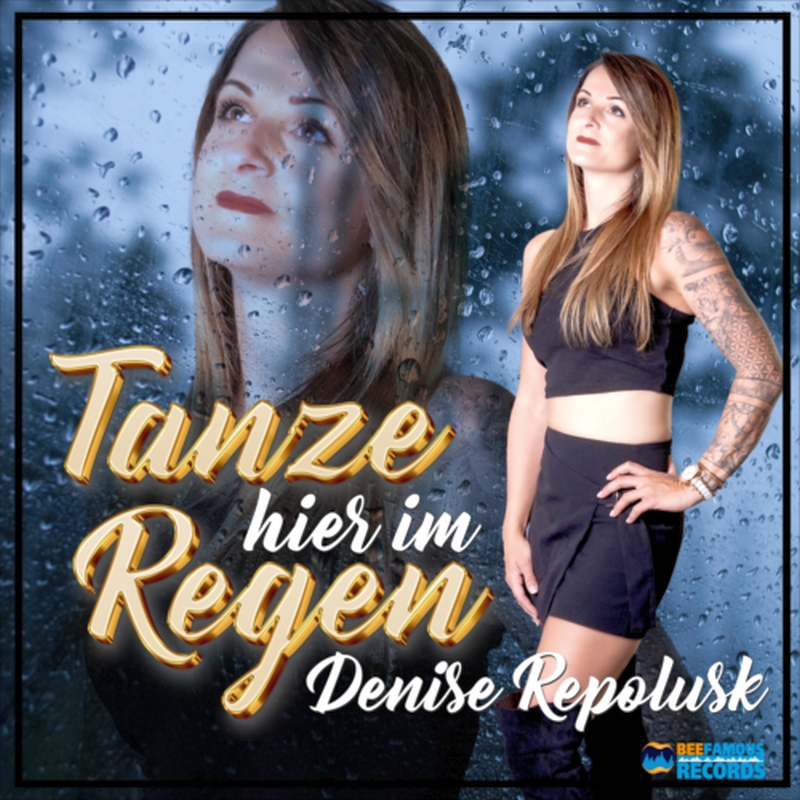 DENISE REPOLUSK - Tanze hier im Regen (BeeFamous)