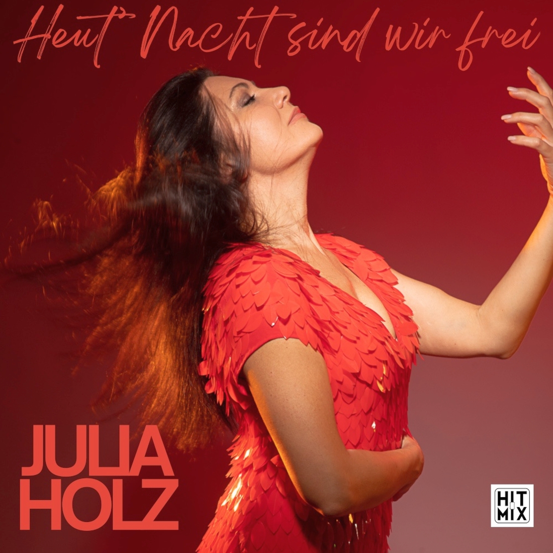 JULIA HOLZ - Heut Nacht sind wir frei (Hitmix Music)